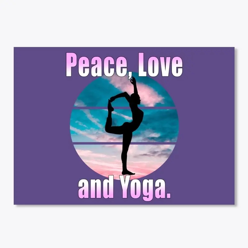 Peace, Love and Yoga.