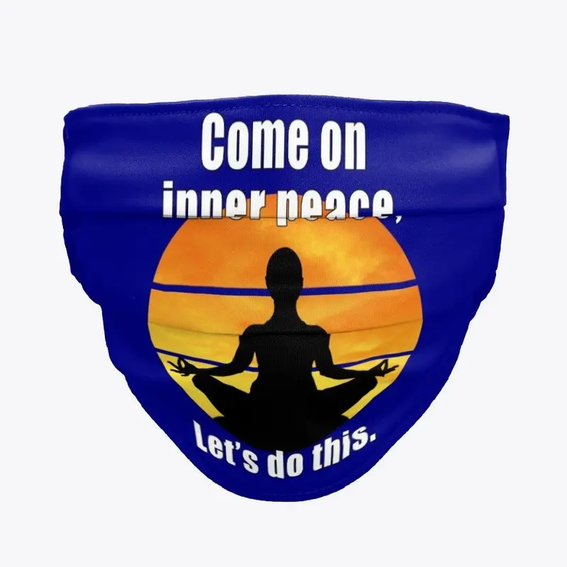 Come on inner peace, lets do this