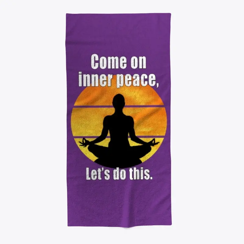 Come on inner peace, lets do this