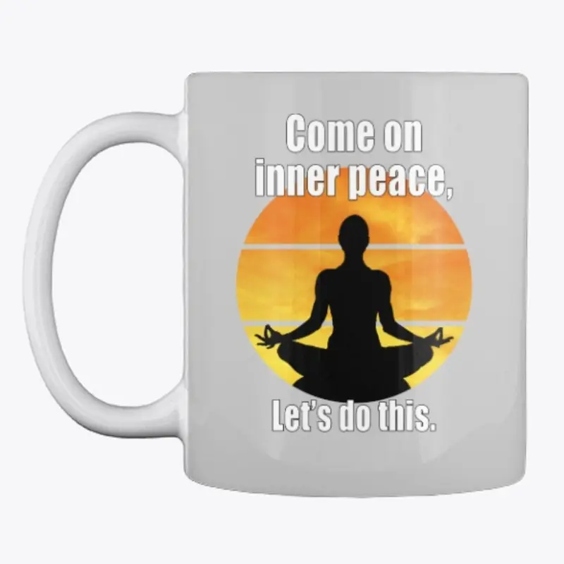 Come on inner peace, lets do this