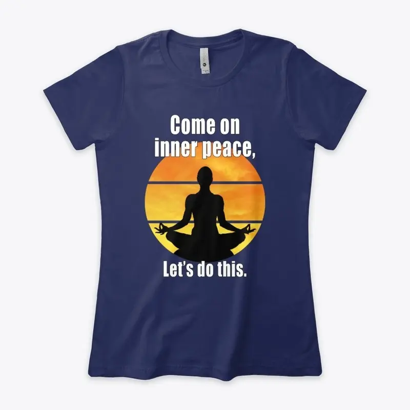 Come on inner peace, lets do this